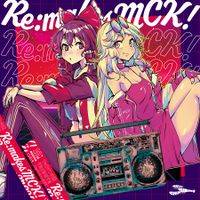 Re:makes MCK!