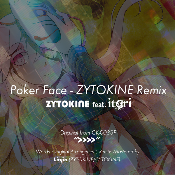 文件:Poker Face feat. itori - ZYTOKINE Remix封面.png