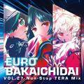 EURO BAKAICHIDAI VOL.27 Non-Stop TERA Mix Cover Image