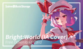 Bright:World (IA Cover) 封面图片