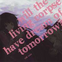 Will the living corpse have dream of tomorrow？
