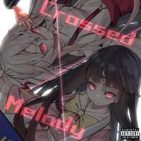 Crossed × Melody