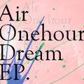 Air One hour Dream EP. 封面图片