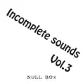 Incomplete sounds Vol.3 封面图片