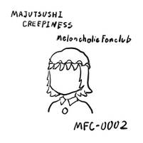 MAJUTSUSHI CREEPINESS