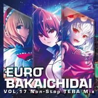 EURO BAKAICHIDAI VOL.17 Non-Stop TERA Mix