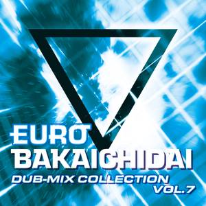 EURO BAKAICHIDAI DUB-MIX COLLECTION VOL.7封面.jpg