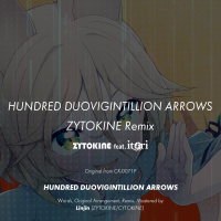 HUNDRED DUOVIGINTILLION ARROWS - ZYTOKINE Remix