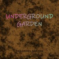 UNDERGROUND GARDEN