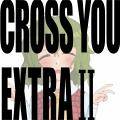 CROSS YOU EXTRA Ⅱ 封面图片