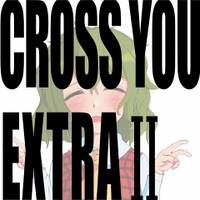 CROSS YOU EXTRA Ⅱ
