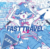 FAST TRAVEL Pt.2