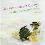 Do not distract the eye in the here and now封面.jpg