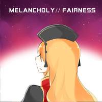 Melancholy//Fairness