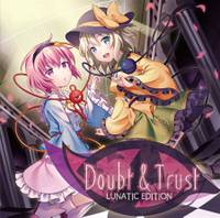 Doubt & Trust LUNATIC EDITION