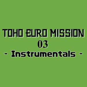 TOHO EURO MISSION 03 -Instrumentals-封面.jpg