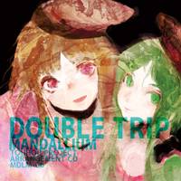 DOUBLE TRIP