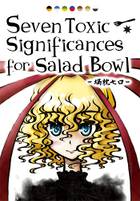 Seven Toxic Significances for Salad Bowl ～堝枕七口～