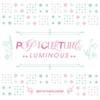 POP｜｜CULTURE LUMINOUS