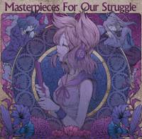 Masterpieces For Our Struggle（同人专辑）