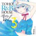 TOHO R&B HOUSE Party Vol.3 封面图片