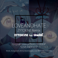 LOVEANDHATE feat. nachi - ZYTOKINE Remix