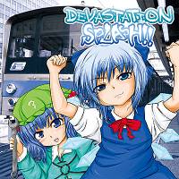 DEVASTATION SPLASH！！