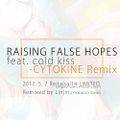 RAISING FALSE HOPES feat. cold kiss - CYTOKINE Remix 封面图片