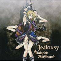 Jealousy（Unlucky Morpheus）