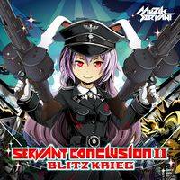 SERVANT ConclusionⅡ-BLITZKRIEG-