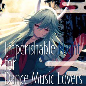 Imperishable Night for Dance Music Lovers封面.jpg