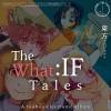 The What IF Tales