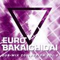 EURO BAKAICHIDAI DUB-MIX COLLECTION VOL.6 封面图片