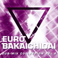 EUROBAKA ICHIDAI DUB-MIX COLLECTION VOL.6